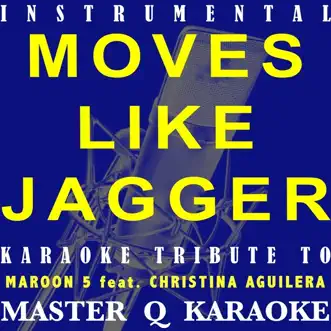 Move Like Jagger (Maroon 5 & Christina Aguilera Karaoke Tribute) [Instrumental] by Master Q Karaoke song reviws