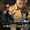 La Maquina Trio Pack - Single album lyrics, reviews, download