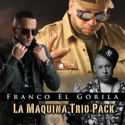 La Maquina Trio Pack - Single - Franco El Gorila