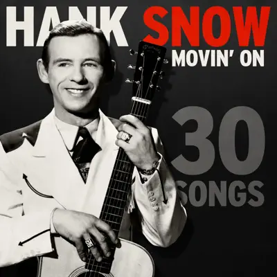 Movin' On - 30 Songs - Hank Snow