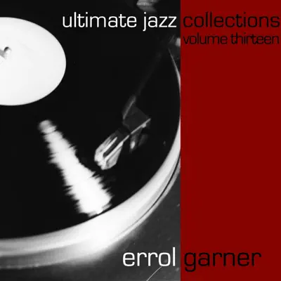 Ultimate Jazz Collections, Vol. 13 - Erroll Garner Ultimate Jazz Collections, Vol. 13 - Erroll Garner