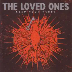 Keep Your Heart - The Loved Ones