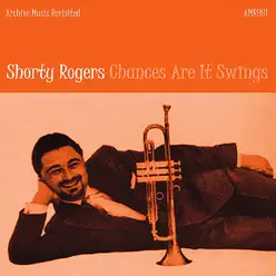 Chances are it Swings - Shorty Rogers Chances are it Swings - Shorty Rogers
