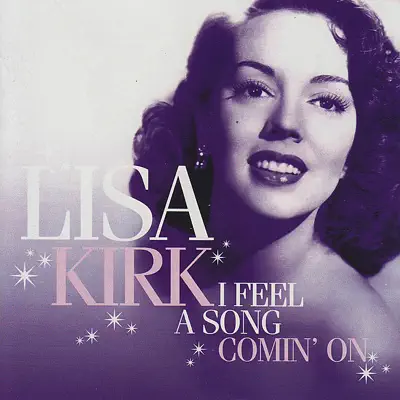 I Feel a Song Comin' On - Lisa Kirk