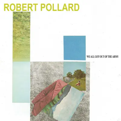 We All Got Out of the Army - Robert Pollard