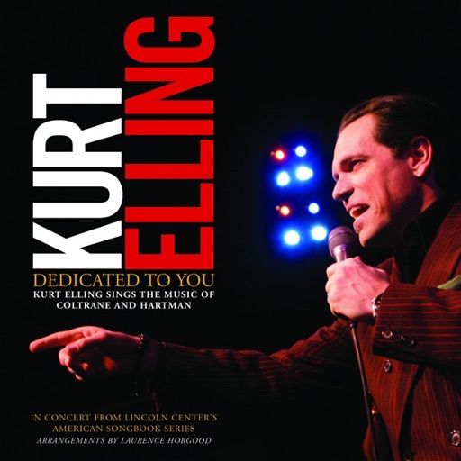 Dedicated To You - Kurt Elling Sings the Music of Coltrane and Hartman (Live) Dedicated To You - Kurt Elling Sings the Music of Coltrane and Hartman (Live)