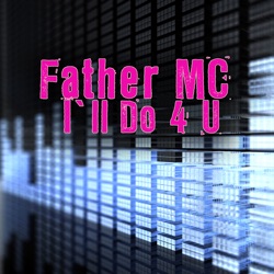 Father MC - I'll Do 4 U (Re-Recorded / Remastered)