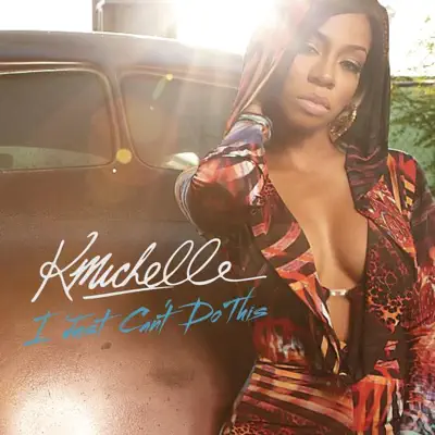 I Just Can't Do This - Single - K. Michelle