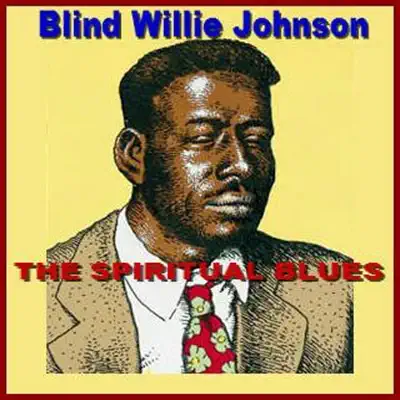 The Spiritual Blues - Blind Willie Johnson