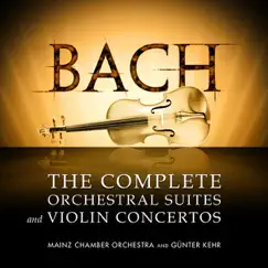Bach: the Complete Orchestral Suites and Violin Concertos by Gunter Kehr & Mainz Chamber Orchestra album reviews, ratings, credits