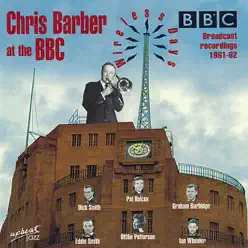 Chris Barber At the BBC Wireless Days 1961-62 - Chris Barber's Jazz Band Chris Barber At the BBC Wireless Days 1961-62 - Chris Barber's Jazz Band
