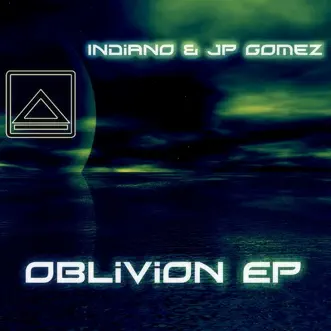 Oblivion Ep by Indiano & Jp Gomez album reviews, ratings, credits