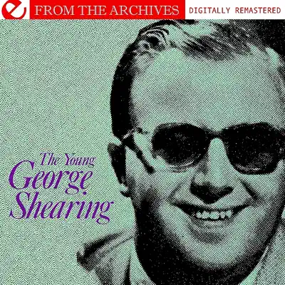 The Young George Shearing - from the Archives (Digitally Remastered) - George Shearing