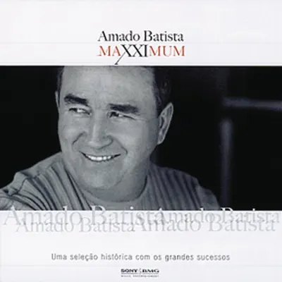 Maxximum: Amado Batista - Amado Batista