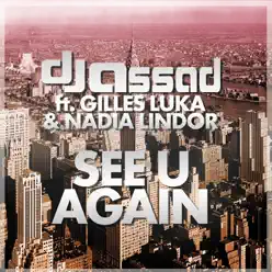 See U Again (feat. Gilles Luka & Nadia Lindor) - Single - DJ Assad See U Again (feat. Gilles Luka & Nadia Lindor) - Single - DJ Assad