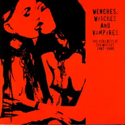Wenches, Wytches and Vampyres: The Very Best of Two Witches 1987-1999 - Two Witches