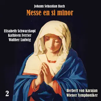 Bach: Messe en Si Minor (Mass in B minor), Vol. 2 by Vienna Symphony, Herbert von Karajan, Wiener Singverein, Elisabeth Schwarzkopf, Kathleen Ferrier, Walther Ludwig, Alfred Poell & Paul Schöffler album reviews, ratings, credits