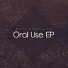 Oral Use - EP album lyrics, reviews, download