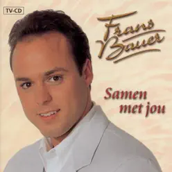 Samen Met Jou - Frans Bauer Samen Met Jou - Frans Bauer