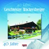 40 Jahre - Geschwister Wackersberger