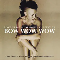 Love, Peace & Harmony: The Best of Bow Wow Wow - Bow Wow Wow
