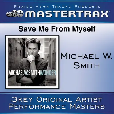 Save Me from Myself (Performance Tracks) - EP - Michael W. Smith