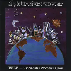 Sing to the Universe Who We Are by MUSE - Cincinnati's Women's Choir album reviews, ratings, credits