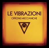 Le Vibrazioni - Dimmi