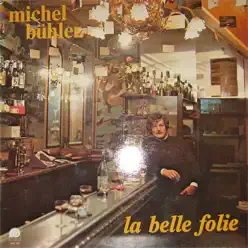 La Belle Folie - Michel Bühler