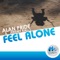 Feel Alone (Teo Moss & Daniel Shems Remix) - Alan Pride & Jeremy Kalls lyrics