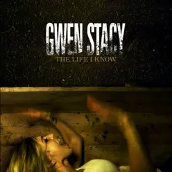 The Life I Know - Gwen Stacy