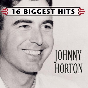 Johnny Horton: 16 Biggest Hits