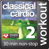 Classical Cardio 2: 30 Min Non-Stop Workout - 128bpm for Walking, Cardio Machines, and General Fitness - Power Music Workout
