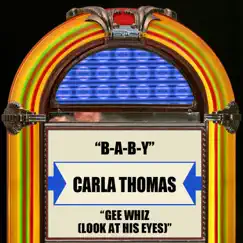 B-A-B-Y / Gee Whiz (Look At His Eyes) - Single by Carla Thomas album reviews, ratings, credits