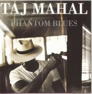 Phantom Blues by Taj Mahal album reviews, ratings, credits