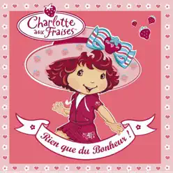 Rien que du bonheur - Charlotte Aux Fraises Rien que du bonheur - Charlotte Aux Fraises