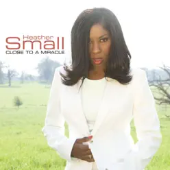 Close to a Miracle - Heather Small Close to a Miracle - Heather Small