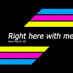 Right Here With Me (feat JJE) - Single by Kevin Dray album reviews, ratings, credits
