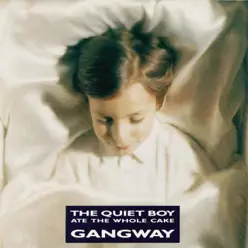 The Quiet Boy Ate the Whole Cake - Gangway