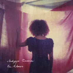 Far Closer - EP - Andreya Triana Far Closer - EP - Andreya Triana