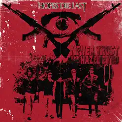 Never Trust the Hazel Eyed - Single - Hopes Die Last Never Trust the Hazel Eyed - Single - Hopes Die Last