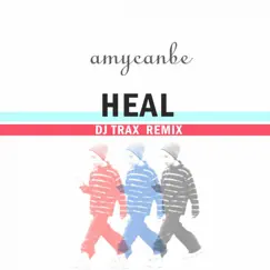Heal (dj Trax Remix) by Amycanbe album reviews, ratings, credits