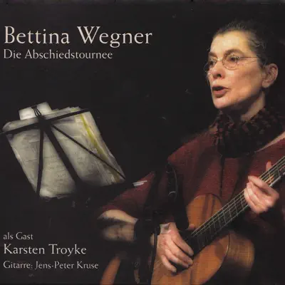 Die Abschiedstournee - Bettina Wegner Die Abschiedstournee - Bettina Wegner