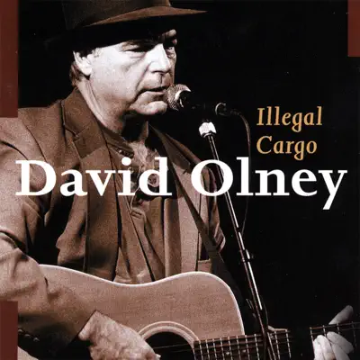 Illegal Cargo - David Olney Illegal Cargo - David Olney