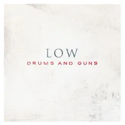 Drums and Guns - Low