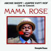 Mama Rose (Live in Concert) - Archie Shepp & Jasper van't Hof