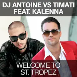 Welcome to St. Tropez (DJ Antoine vs. Timati) [feat. Kalenna] - EP - Dj Antoine