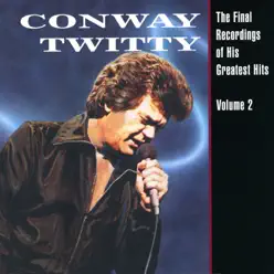 The Final Recordings of His Greatest Hits, Vol. 2 - Conway Twitty