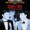 Bobby e Tony e la Storia Continua