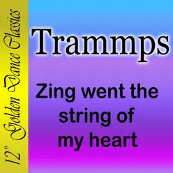 Zing Went the String of My Heart - Single - The Trammps Zing Went the String of My Heart - Single - The Trammps